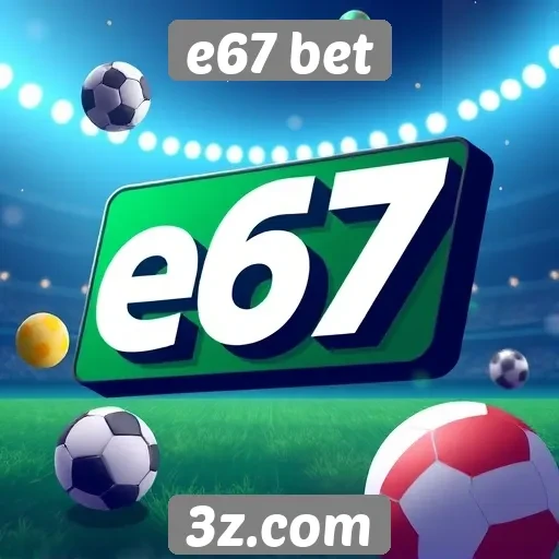 Novas funcionalidades e67 bet para 2025